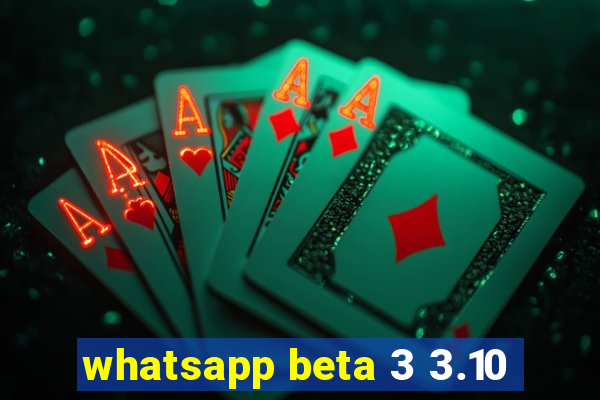 whatsapp beta 3 3.10